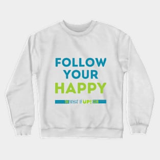 Follow Your Happy Crewneck Sweatshirt